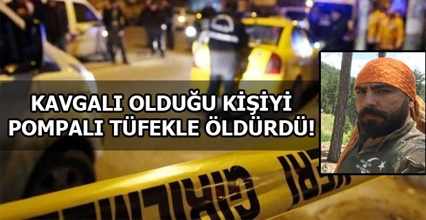 Mehmet Akif Mahallesinde Husumetli Olduğu Kişiyi Pompalı Tüfekle Öldürdü!
