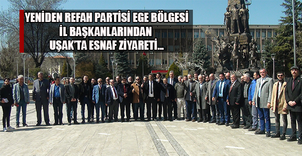 Yeniden Refah Partisi, Anadolu Buluşmaları Çalışmaları Kapsamında Uşak Halkı Ve Esnafıyla Buluştu!