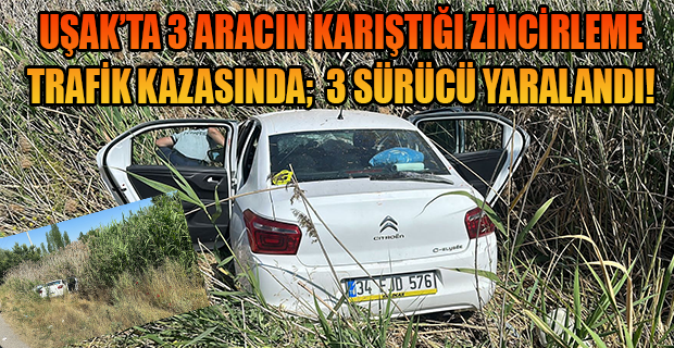 Uşak'ta zincirleme trafik kazası; 3 yaralı!