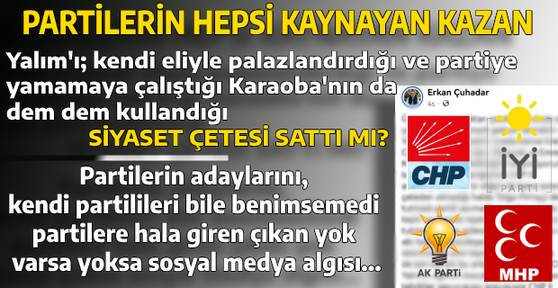 CHP de ve İYİ partide yaprak dökümü, Ak Parti ve MHP de zaten dökülecek yaprak yok kupkuru bir dal gibi kadro anlamında.