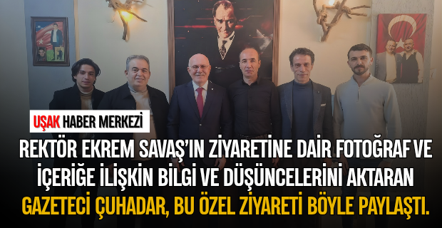 Uşak Üniversitesi eski Rektörü Prof. Dr. Ekrem Savaş, veda ziyaretleri kapsamında Uşak Haber Merkezi kurumuna da uğradı.
