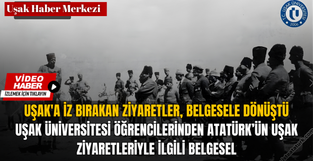 Uşak Üniversitesi Gazetecilik Bölümü öğrencilerinden Atatürk'e Vefa belgeseli.