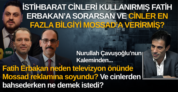 Erbakan Rahmetliye "Mossad dünyanın bir numaralı istihbarat örgütü" dedirtip, "Dünyayı Mossad yönetiyor" dedirtebilir miydiniz?