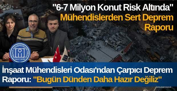 İnşaat Mühendisleri Odası; “6 şubat depreminden 3 yıl sonra yine hazır değiliz”