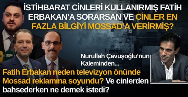 Erbakan Rahmetliye "Mossad dünyanın bir numaralı istihbarat örgütü" dedirtip, "Dünyayı Mossad yönetiyor" dedirtebilir miydiniz?
