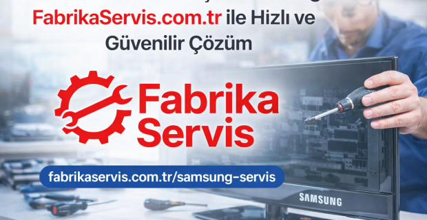İstanbul TV Tamiri için Samsung Servisi: FabrikaServis.com.tr ile Hızlı ve Güvenilir Çözüm