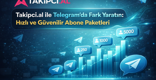 Takipci.al ile Telegram'da Fark Yaratın: Hızlı ve Güvenilir Abone Paketleri