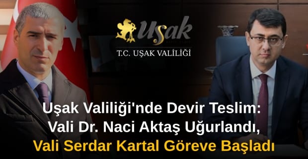Uşak'ın Yeni Valisi Serdar Kartal'dan İlk Mesaj: "Adaletli, Şeffaf ve Çözüm Odaklı Yönetim"