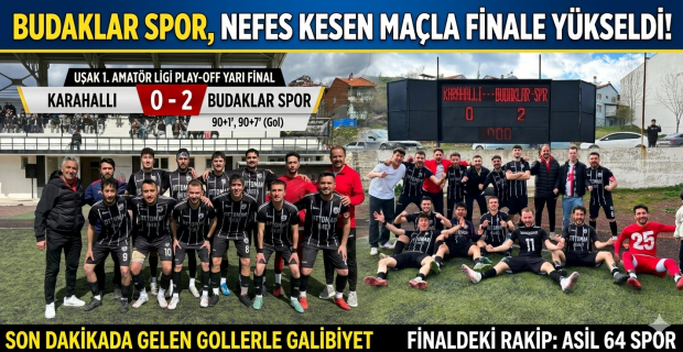 Asil Spor'a rakip Budaklar: Son dakikalarla gelen final bileti