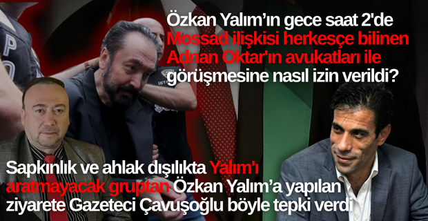 Özkan Yalım bir Mossad projesidir ve FETÖ artıkları ile siyasi ortaktır diyen Gazeteci Nurullah Çavuşoğlu'nu doğrularcasına cezaevi ziyareti
