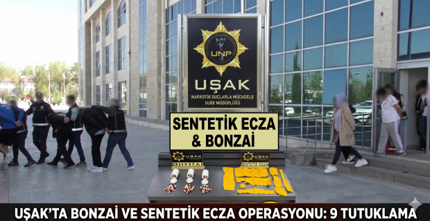Uşak’ta bonzai ve sentetik ecza operasyonu: 9 tutuklama