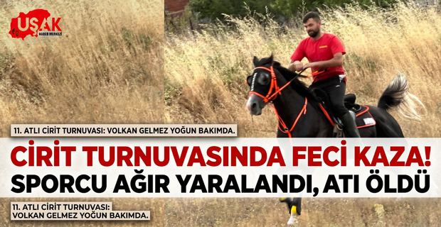 Uşak’ta Cirit Kazası: Rakibiyle Çarpışan Volkan Gelmez Yoğun Bakımda, Atı Telef Oldu