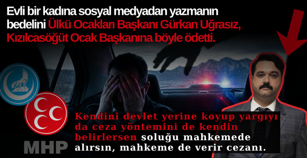 Ülkü Ocakları Başkanı 3 yıl 4 ay hapis cezası aldı. Ceza istinafça da onanırsa Ocak Başkanı iken hapse de girecek.