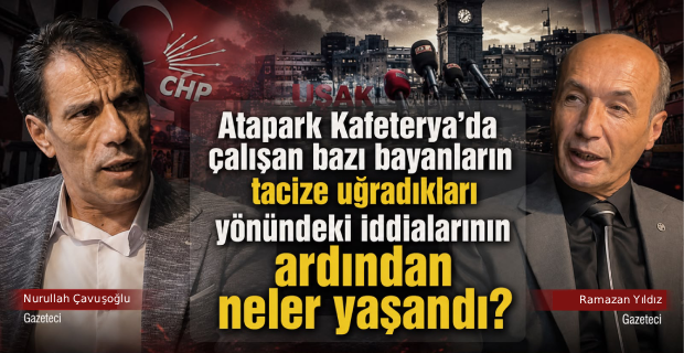 CHP yönetimi süreci doğru yönetemedi ve Uşak örgütünü görevden alıp yenisini atamakta çok gecikti.