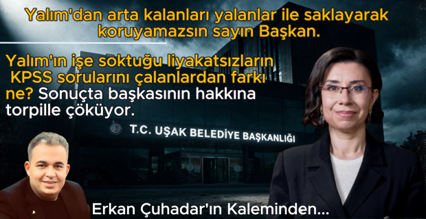 Uşak Belediye Başkanı Hatice Terekeci Özkan'dan beklenen, bunca yalan ve mahcubiyetin üzerine istifadır.