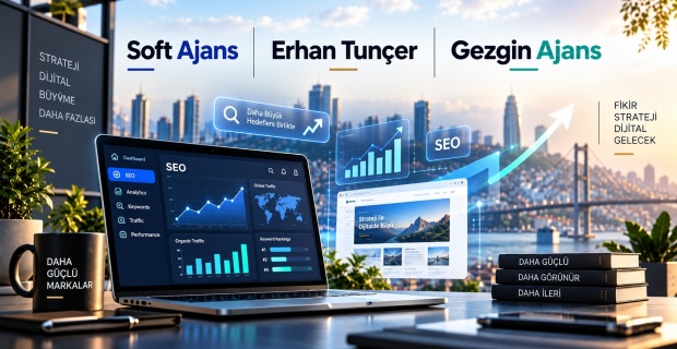 Soft Ajans ile Dijitalde Güçlü Konumlanma ve Sürdürülebilir Büyüme