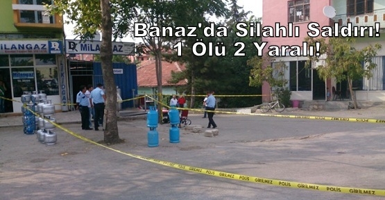 Banaz'da Sokak Ortasında Yaylım Ateşi! 1 Ölü 2 Yaralı!