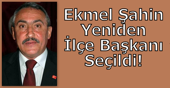 CHP Eşme Teşkilatı Yeniden Ekmel Şahin'de Karar Kıldı!