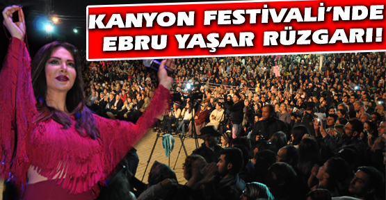 Ebru Yaşar, Kanyon Festivali'nde Binlerce Uşaklı'yı Coşturdu!