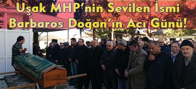 MHP'nin sevilen isimlerinden Barbaros Doğan'ın acı günü!