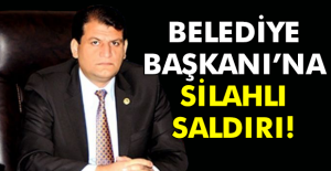 Belediye başkanına ikinci kez saldırı düzenlendi!