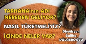 Meşhur tarhananın ismi nereden geliyor?