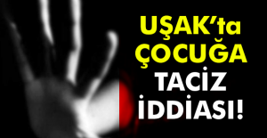 Uşak'ta küçük kıza cinsel istismar iddiası!