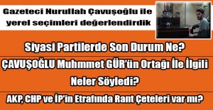 Gazeteci Nurullah Çavuşoğlu'ndan yaklaşan yerel seçimlerle ilgili bomba açıklamalar