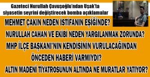 Gazeteci Nurullah Çavuşoğlu Uşak'ta siyasetin seyrini değiştirecek bomba açıklamalar yaptı