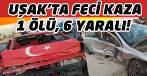 Uşak'ta Trafik Kazası; 1 Ölü, 6 Yaralı!