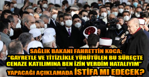 SAĞLIK BAKANI FAHRETTİN KOCA, CENAZE TÖRENİNDE YAŞANAN İZDİHAMLA İLGİLİ ÖZÜR DİLEDİ