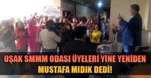 Mustafa Mıdık Uşak SMMMO'da Yeniden Başkanlığa Seçildi!