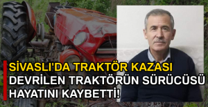Sivaslı'da Traktör Kazası 1 ölü, 1 ağır yaralı!