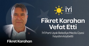 İYİ Parti Uşak Belediye Meclis Üyesi Fikret Karahan Vefat Etti