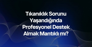 Tıkanıklık Sorunu Yaşandığında Profesyonel Destek Almak Mantıklı mı?