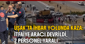 Uşak’ta Korkutan Kaza: Ot Yangınına Giden İtfaiye Aracı Kamyonla Çarpışıp Devrildi