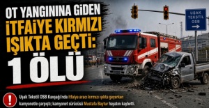 OT YANGININA GİDEN İTFAİYE KIRMIZI IŞIKTA GEÇTİ: 1 ÖLÜ