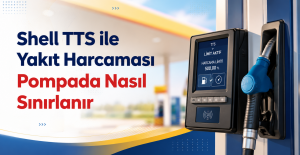 Shell TTS ile Yakıt Harcaması Pompada Nasıl Sınırlanır