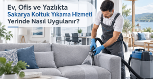 Ev, Ofis ve Yazlıkta Sakarya Koltuk Yıkama Hizmeti Yerinde Nasıl Uygulanır?