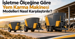 İşletme Ölçeğine Göre Yem Karma Makinesi Modelleri Nasıl Karşılaştırılır?