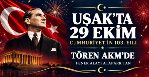 "Uşak Valiliği 29 Ekim Programını Açıkladı: Tören AKM'de, Fener Alayı Atapark'ta"