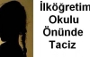 Artık Yeter!!! İlkokul 3. Sınıf Öğrencisi Okul Yolunda Tacize Uğradı.