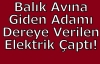 Balık Avı Sırasında Suya Verilen Elektriğe Kapılıp Çarpılan Adam Hayatını Kaybetti!