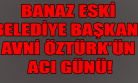 Banaz Eski Belediye Başkanı Avni Öztürk'ün Annesi hayatını Kaybetti!