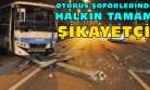 Belediye Denetimli Halk Otobüsü Şoförleri, Halkı Canından Bezdiriyor!