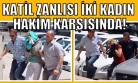 Boğazı Kesilerek Öldürülen Kadının Katil Zanlıları Adliye'de
