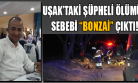 Bonzai Çirkin Yüzünü Uşak'ta Ölümle Gösterdi!