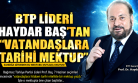 BTP Genel Başkanı Prof. Dr. Haydar Baş'tan Mektubunuz Var!