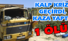 Direksiyon Başında Kalp Krizi Geçiren Sürücü Hayatını Kaybetti!