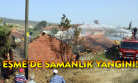 Eşme'de yine yangın! Çiftçinin mahsulü yandı!